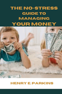 The No-Stress Guide to Managing Your Money