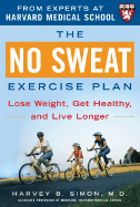 The No Sweat Exercise Plan: Lose Weight, Get Healthy, and Live Longer