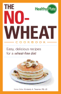 The No-Wheat Cookbook: Easy, Delicious Recipes for a Wheat-Free Diet