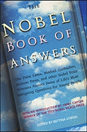 The Nobel Book of Answers: The Dalai Lama, Mikhail Gorbachev, Shimon Peres, and Other Nobel Prize Winners Answer Some of Life's Most Intriguing Questions for Young People