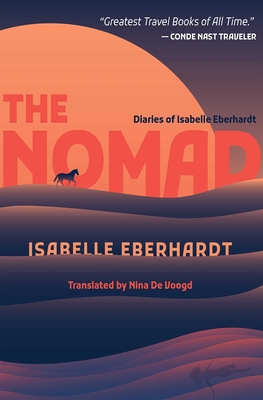 The Nomad: Diaries of Isabelle Eberhardt - Eberhardt, Isabelle