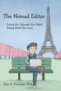 The Nomad Editor: Living the Lifestyle You Want, Doing Work You Love