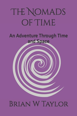 The Nomads of Time: An Adventure Through Time and Space - Taylor, Brian W