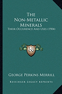 The Non-Metallic Minerals: Their Occurence And Uses (1904)