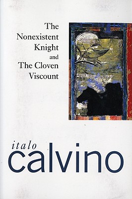 The Nonexistent Knight and the Cloven Viscount - Calvino, Italo, and Ferrone, J (Editor), and Wolff, H (Editor)