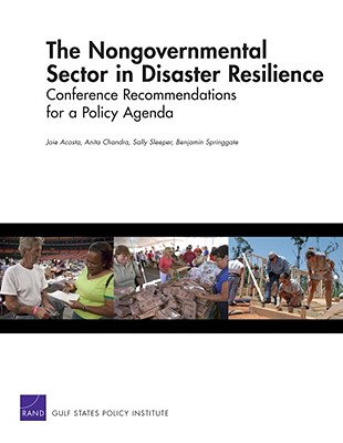 The Nongovernmental Sector in Disaster Resilience: Conference Recommendations for a Policy Agenda - Acosta, Joie D