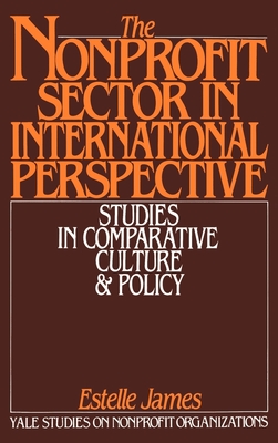 The Nonprofit Sector in International Perspective: Studies in Comparative Culture and Policy - James, Estelle (Editor)