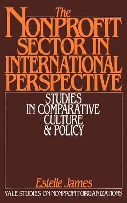 The Nonprofit Sector in International Perspective: Studies in Comparative Culture and Policy - James, Estelle (Editor), and Brewster, Kingman (Foreword by), and Estelle James