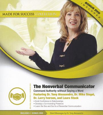 The Nonverbal Communicator: Command Authority Without Saying a Word - Alessandra, Tony, Ph.D., and Stack Csp Mba, Laura (Read by), and Alessandra, Dr Tony (Read by)