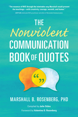 The Nonviolent Communication Book of Quotes - Rosenberg, Marshall B, PhD