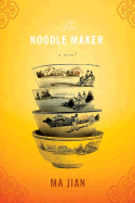 The Noodle Maker - Ma, Jian, and Jian, Ma, and Drew, Flora (Translated by)