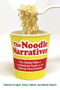 The Noodle Narratives: The Global Rise of an Industrial Food Into the Twenty-First Century