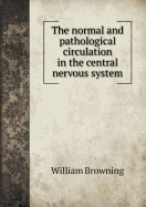 The Normal and Pathological Circulation in the Central Nervous System