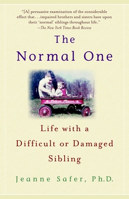 The Normal One: Life with a Difficult or Damaged Sibling - Safer, Jeanne