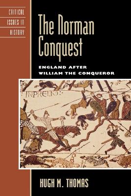 The Norman Conquest: England after William the Conqueror - Thomas, Hugh M