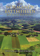 The Normandy Battlefields: Bocage and Breakout: from the Beaches to the Falaise Gap