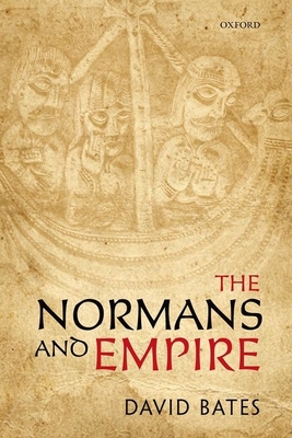 The Normans and Empire - Bates, David