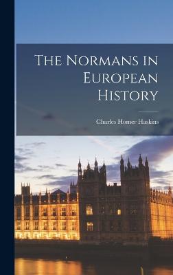 The Normans in European History - Haskins, Charles Homer
