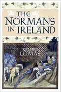 The Normans in Ireland: Leinster, 1167-1247