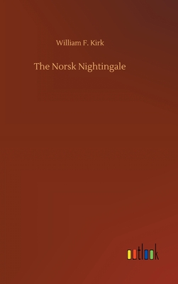 The Norsk Nightingale - Kirk, William F