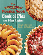 The Norske Nook Book of Pies and Other Recipes: Volume 1