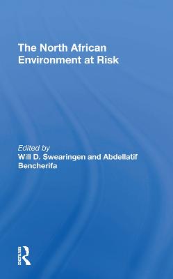 The North African Environment At Risk - Swearingen, Will D, and Bencherifa, Abdellatif