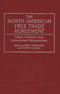 The North American Free Trade Agreement: Labor, Industry, and Government Perspectives