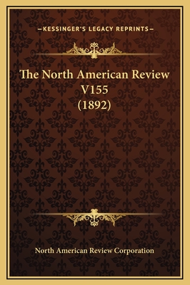 The North American Review V155 (1892) - North American Review Corporation