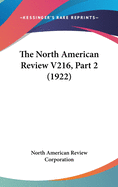 The North American Review V216, Part 2 (1922)