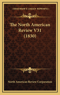 The North American Review V31 (1830)