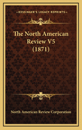 The North American Review V5 (1871)