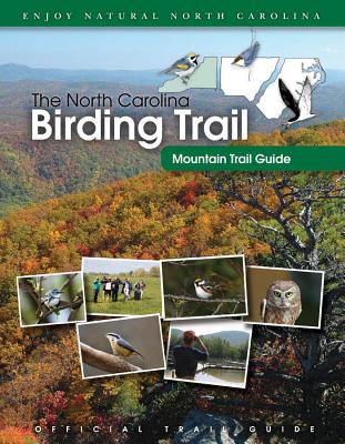 The North Carolina Birding Trail: Mountain Trail Guide - North Carolina Birding Trail