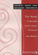 The North Caucasus: Russia's Fragile Borderland - Matveeva, Anna