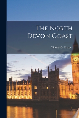 The North Devon Coast - Harper, Charles G