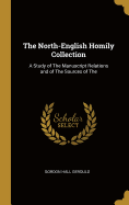 The North-English Homily Collection: A Study of The Manuscript Relations and of The Sources of The