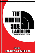The North Side Landlord: Tips To Flip In St. Louis