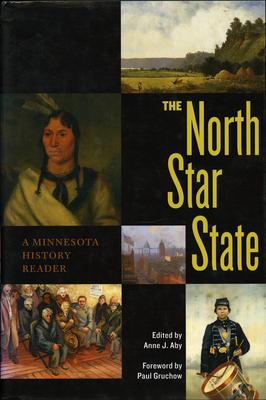 The North Star State: A Minnesota History Reader - Aby, Anne J (Editor), and Gruchow, Paul (Foreword by)