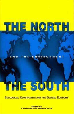 The North, the South, and the Environment: Ecological Constraints and the Global Economy - Bhaskar, Vinit, and Glyn, Andrew (Editor)