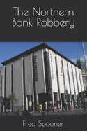 The Northern Bank Robbery