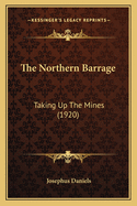 The Northern Barrage: Taking Up The Mines (1920)