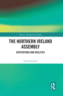 The Northern Ireland Assembly: Reputations and Realities