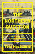 The Northern Question: A History of a Divided Country