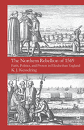 The Northern Rebellion of 1569: Faith, Politics and Protest in Elizabethan England