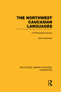 The Northwest Caucasian Languages (Rle Linguistics F: World Linguistics): A Phonological Survey