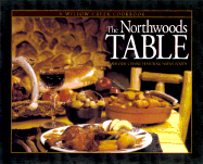 The Northwoods Table: Natural Cuisine Featuring Native Foods