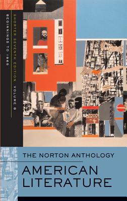 The Norton Anthology of American Literature - Baym, Nina (Editor), and Klinkowitz, Jerome, Professor (Editor), and Krupat, Arnold (Editor)