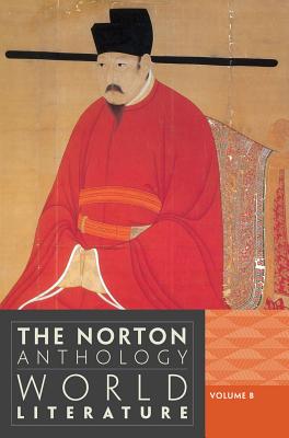 The Norton Anthology of World Literature, Volume B - Puchner, Martin (Editor), and Akbari, Suzanne Conklin (Editor), and Denecke, Wiebke (Editor)