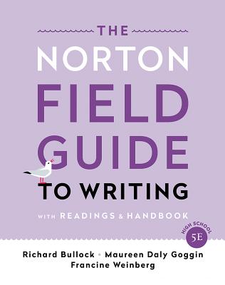 The Norton Field Guide to Writing with Readings and Handbook - Bullock, Richard, and Goggin, Maureen Daly, and Weinberg, Francine