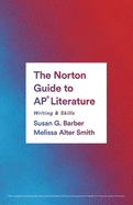 The Norton Guide to Ap(r) Literature: Writing & Skills