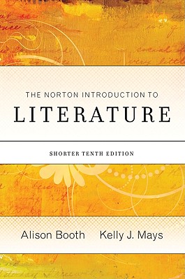 The Norton Introduction to Literature - Booth, Alison (Editor), and Mays, Kelly J (Editor)